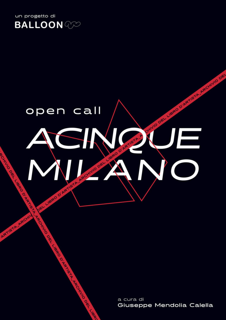 Open call acinque. Balloon Project launches OPEN CALL on the city of Milan in order to compose a dedicated archive of artist's books.